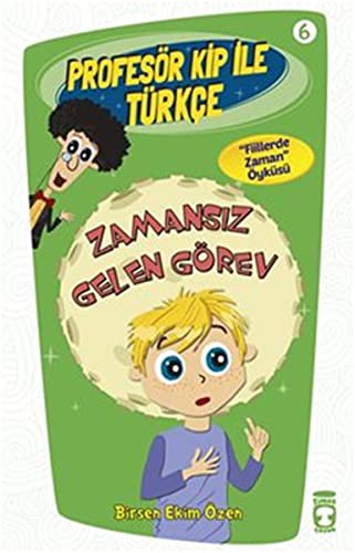 Zamansız Gelen Görev / Profesör Kip ile Türkçe -6 kitap kapağı