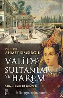 Valide Sultanlar ve Harem & Osmanlı'nın Sır Dünyası kitap kapağı