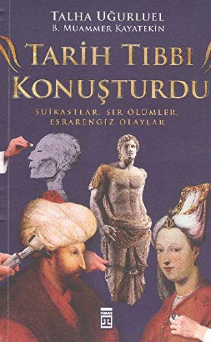 Tarih Tıbbı Konuşturdu Suikastlar, Sır Ölümler, Esrarengiz Olaylar kitap kapağı