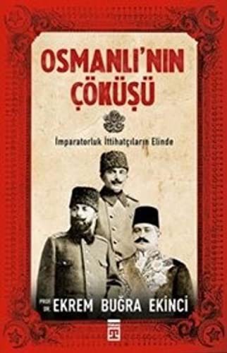 Osmanlı'nın Çöküşü İmparatorluk İttihatçıların Elinde kitap kapağı