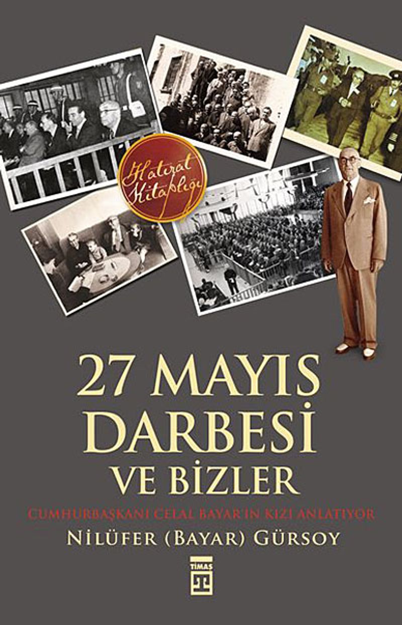 27 Mayıs Darbesi ve Bizler Cumhurbaşkanı Celal Bayar'ın Kızı Anlatıyor kitap kapağı