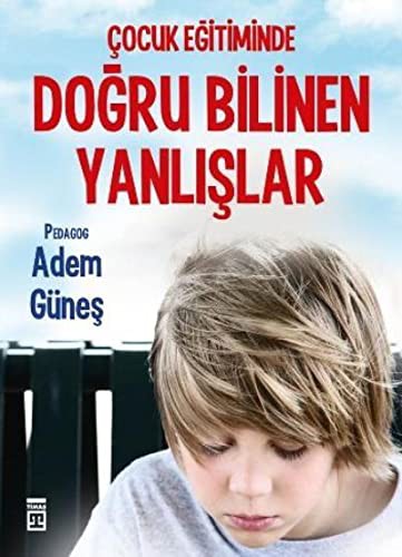 Çocuk Eğitiminde Doğru Bilinen Yanlışlar kitap kapağı
