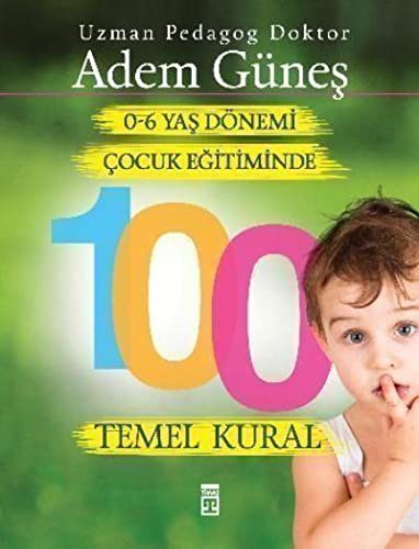0-6 Yaş Dönemi Çocuk Eğitiminde 100 Temel Kural kitap kapağı