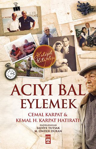 Acıyı Bal Eylemek - Cemal KarpatKemal H. Karpat Hatıratı kitap kapağı