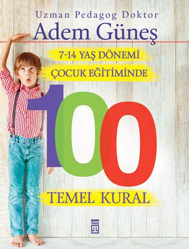 7-14 Yaş Dönemi Çocuk Eğitiminde 100 Temel Kural kitap kapağı