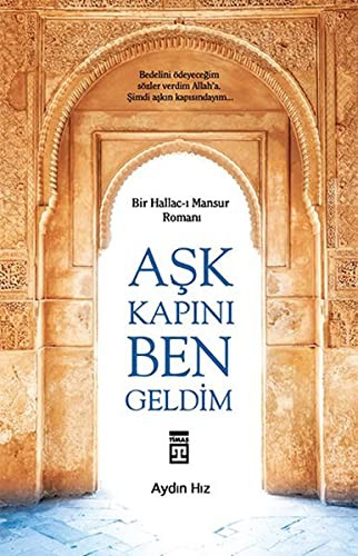 Aşk Kapını Ben Geldim & Bir Hallac-ı Mansur Romanı kitap kapağı
