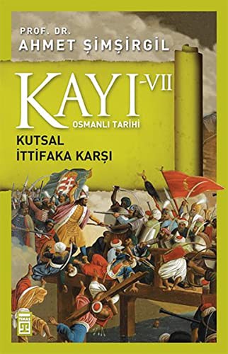 Kayı VII - Osmanlı Tarihi / Kutsal İttifaka Karşı kitap kapağı