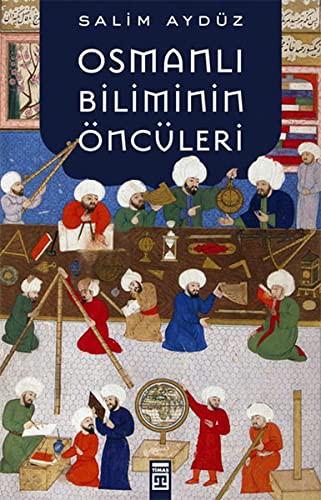 Osmanlı Biliminin Öncüleri kitap kapağı