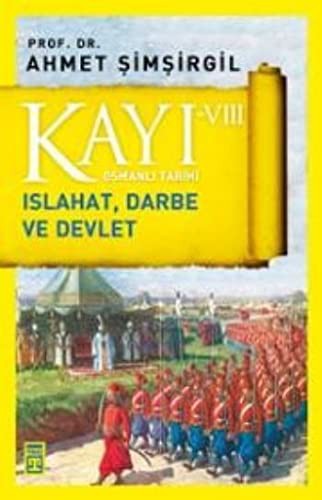 Kayı VIII - Osmanlı Tarihi / Islahat, Darbe ve Devlet kitap kapağı