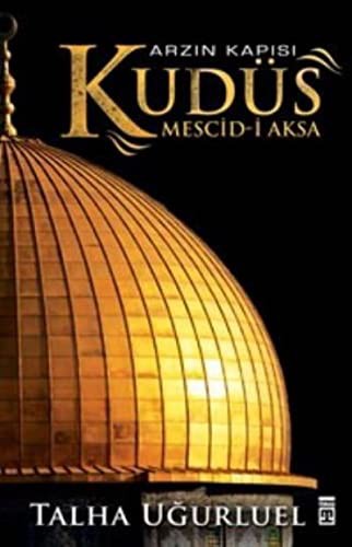 Arzın Kapısı Kudüs & Mescid-i Aksa (Renkli-Resimli) kitap kapağı