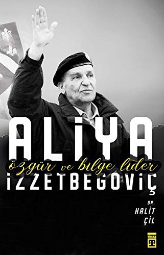 Özgür ve Bilge Lider Aliya İzzetbegoviç kitap kapağı