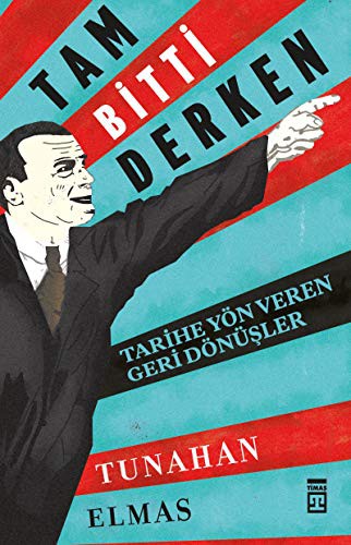 Tam Bitti Derken & Tarihe Yön Veren Geri Dönüşler kitap kapağı