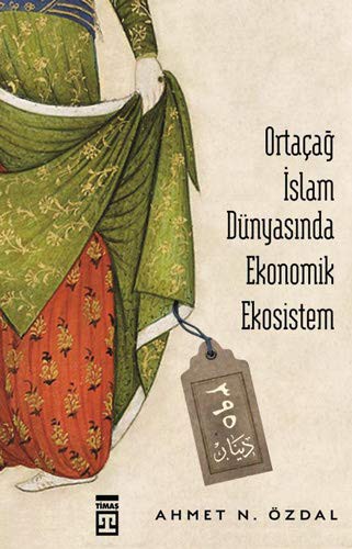 Ortaçağ İslam Dünyasında Ekonomik Ekosistem kitap kapağı