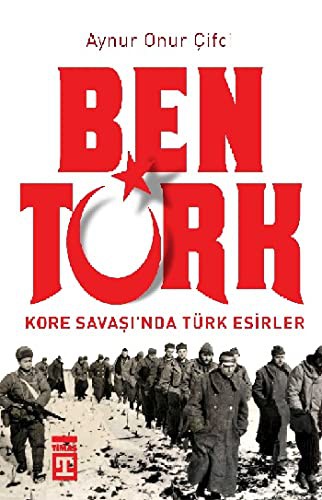 Ben Türk & Kore Savaşı'nda Türk Esirler kitap kapağı