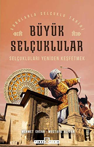 Selçukluları Yeniden Keşfetmek / Sorularla Selçuklular Tarihi & Büyük Selçuklular kitap kapağı
