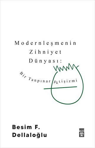 Modernleşmenin Zihniyet Dünyası: Bir Tanpınar Fetişizmi kitap kapağı