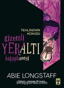 Gizemli Yeraltı Kütüphanesi 2 / Tehlikenin Kokusu kitap kapağı