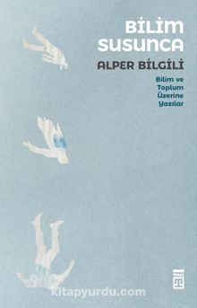 Bilim Susunca & Bilim Toplum Üzerine Yazılar kitap kapağı