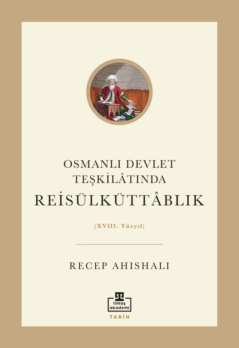 Osmanlı Devlet Teşkilatında Reisülküttablık (XVIII. Yüzyıl) kitap kapağı