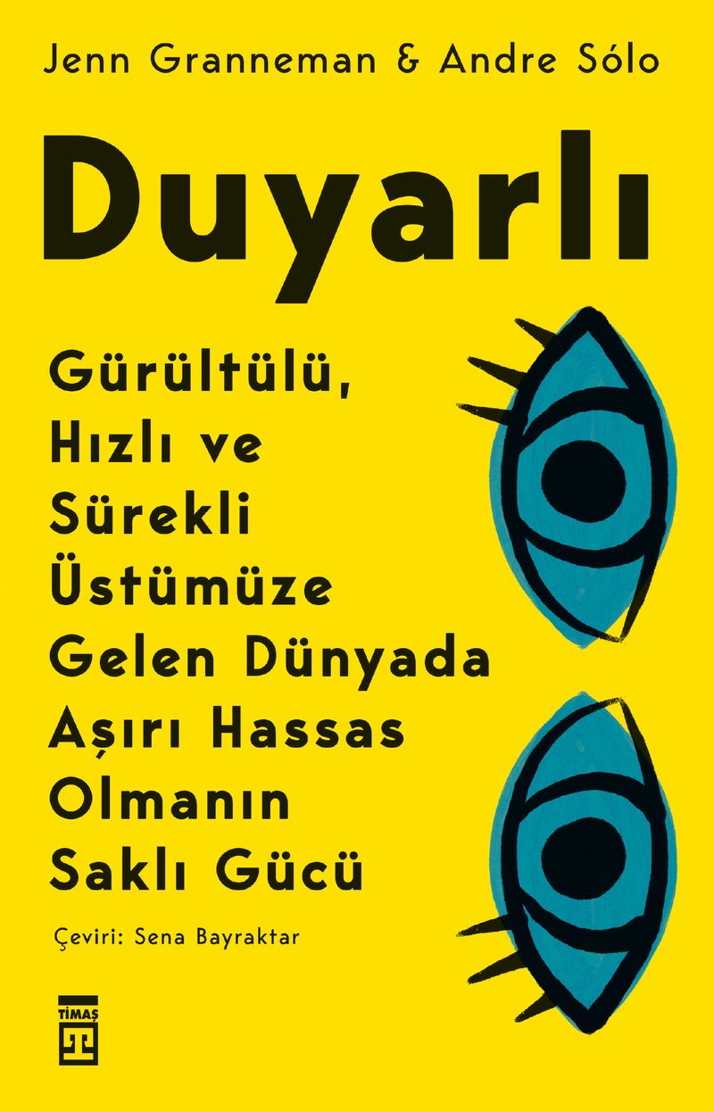Duyarlı Gürültülü, Hızlı ve Sürekli Üstümüze Gelen Dünyada Aşırı Hassas Olmanın Saklı Gücü kitap kapağı