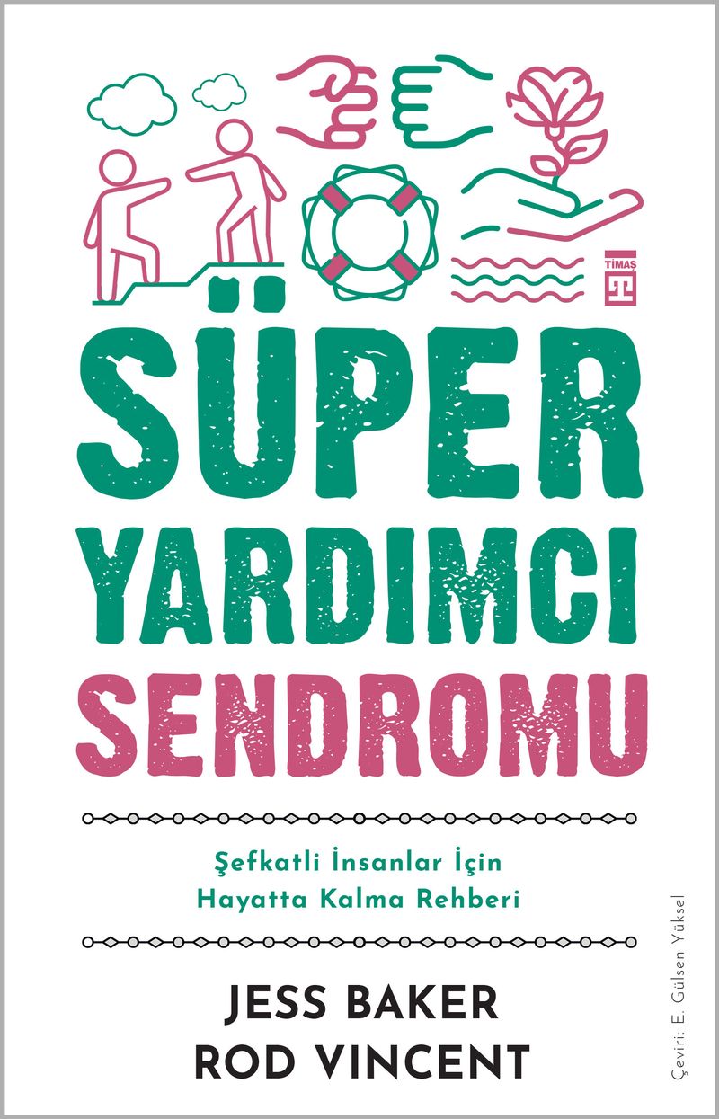 Süper Yardımcı Sendromu Şefkatli İnsanlar İçin Hayatta Kalma Rehberi kitap kapağı