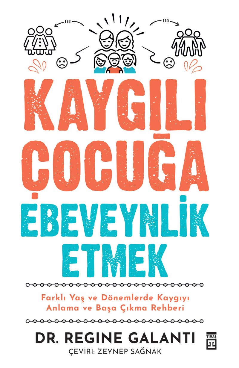 Kaygılı Çocuğa Ebeveynlik Etmek Farklı Yaş ve Dönemlerde Kaygıyı Anlama ve Başa Çıkma Rehberi kitap kapağı