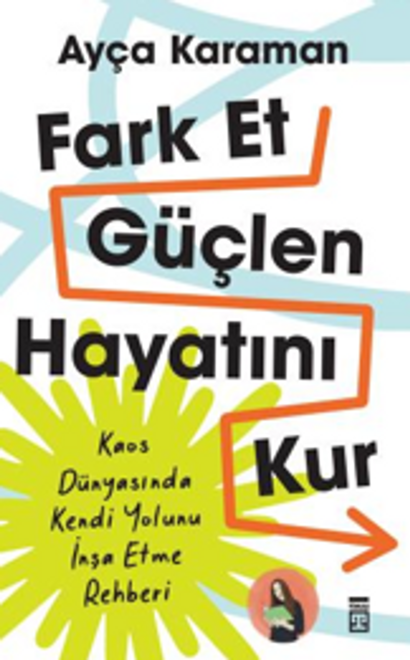 Fark Et, Güçlen, Hayatını Kur kitap kapağı