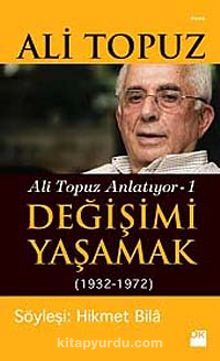 Değişimi Yaşamak (1932-1972) / Ali Topuz Anlatıyor -1 kitap kapağı