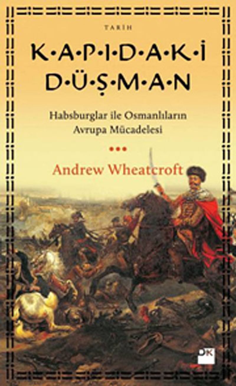 Kapıdaki Düşman Habsburglar İle Osmanlıların Avrupa Mücadelesi kitap kapağı
