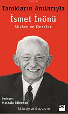 Tanıkların Anılarıyla İsmet İnönü - Sözler ve Dersler kitap kapağı
