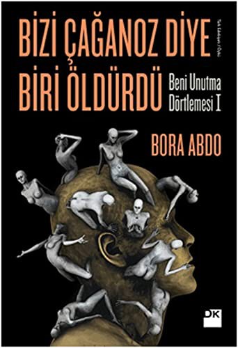 Bizi Çağanoz Diye Biri Öldürdü Beni Unutma Dörtlemesi I kitap kapağı