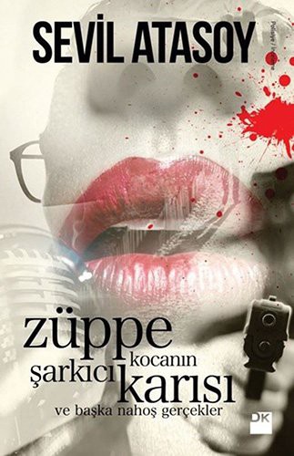 Züppe Kocanın Şarkıcı Karısı & ve Başka Nahoş Gerçekler kitap kapağı