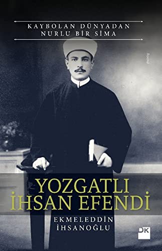 Kaybolan Dünyadan Nurlu Bir Sima Yozgatlı İhsan Efendi kitap kapağı