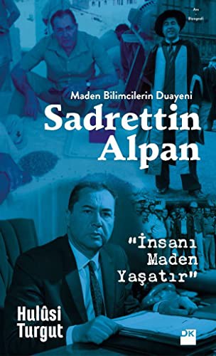 Maden Bilimcilerin Duayeni Sadrettin Alpan İnsanı Maden Yaşatır kitap kapağı