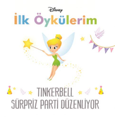 Disney İlk Öykülerim Tinkerbell Sürpriz Parti Düzenliyor kitap kapağı