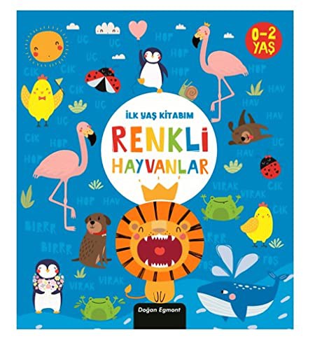 İlk Yaş Kitabım / Renkli Hayvanlar kitap kapağı