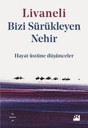 Bizi Sürükleyen Nehir & Hayat Üstüne Düşünceler kitap kapağı