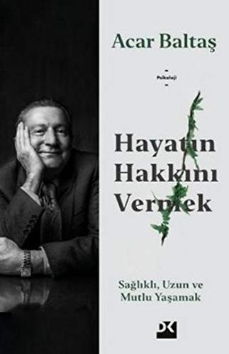 Hayatın Hakkını Vermek Sağlıklı, Uzun ve Mutlu Yaşamak kitap kapağı