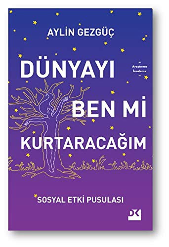 Dünyayı Ben Mi Kurtaracağım Sosyal Etki Pusulası kitap kapağı