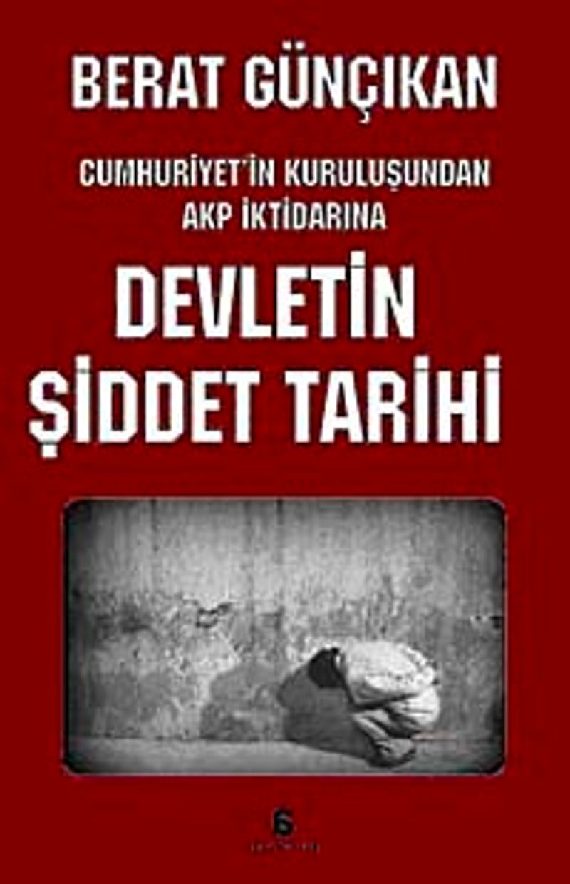 Devletin Şiddetli Tarihi Cumhuriyet'in Kuruluşunda AKP İktidarına kitap kapağı