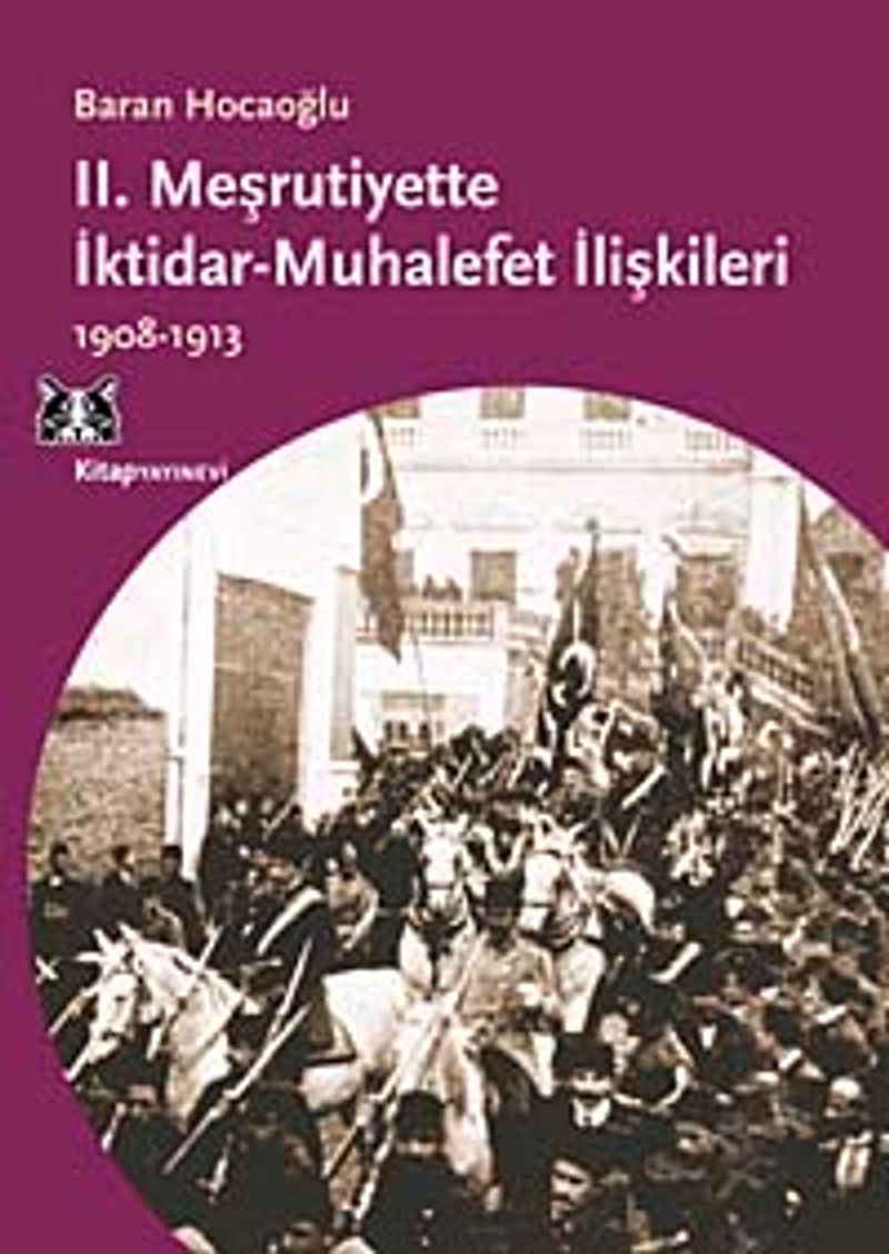 II. Meşrutiyette İktidar-Muhalefet İlişkileri (1908-1913) kitap kapağı