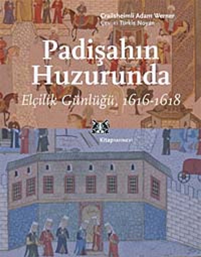 Padişahın Huzurunda Elçilik Günlüğü 1616-1618 kitap kapağı