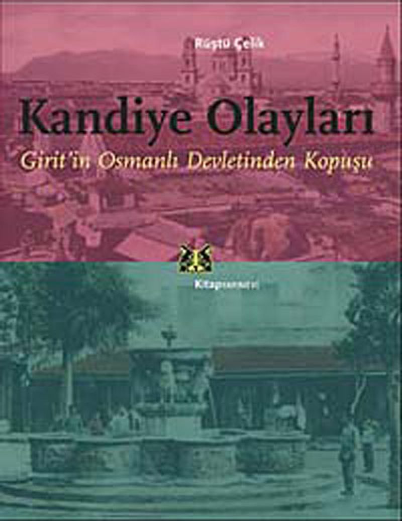 Kandiye Olayları Girit'in Osmanlı Devletinden Kopuşu kitap kapağı