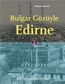 Bulgar Gözüyle Edirne kitap kapağı