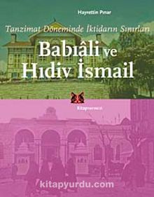 Tanzimat Döneminde İktidarın Sınırları  Babıali ve Hıdiv İsmail kitap kapağı