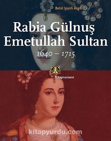 Rabia Gülnuş Emetullah Sultan 1640-1715 kitap kapağı