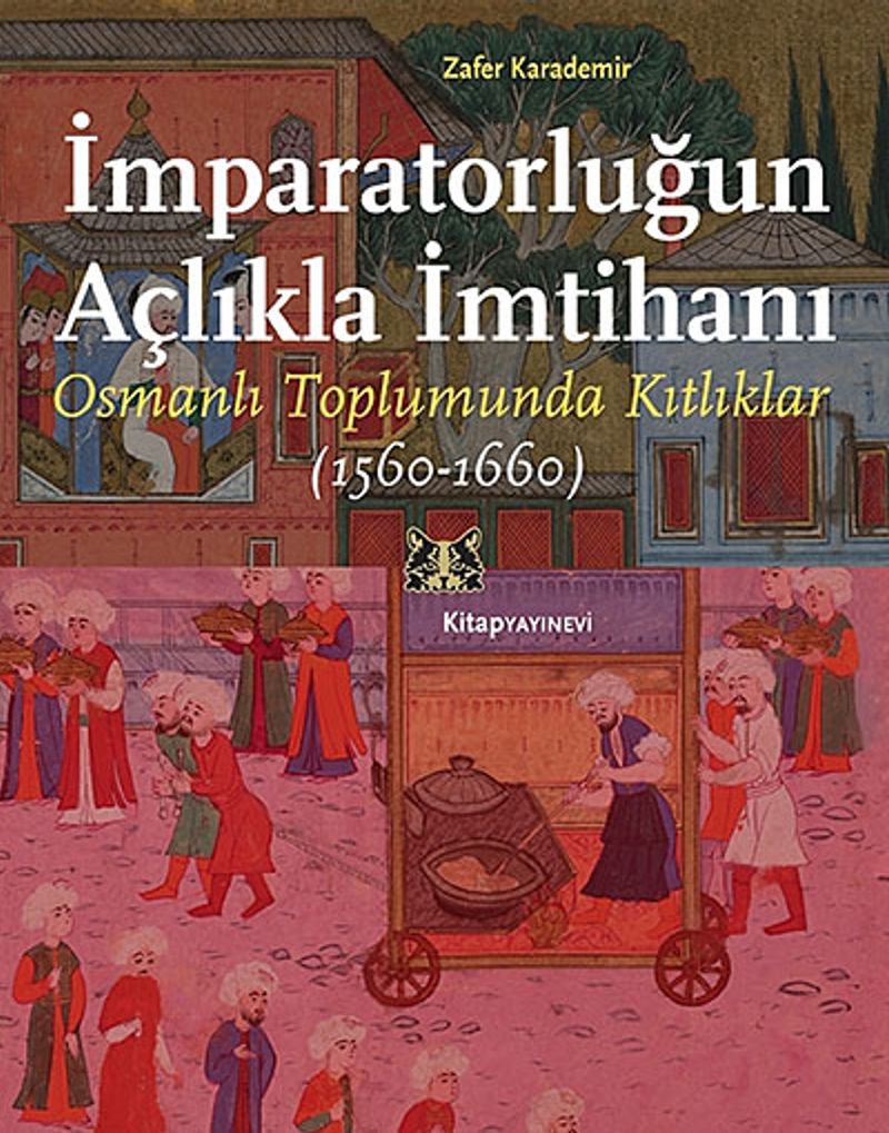 İmparatorluğun Açlıkla İmtihanı Osmanlı Toplumunda Kıtlıklar (1560-1660) kitap kapağı