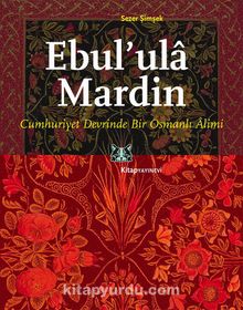 Ebul'ula Mardin & Cumhuriyet Devrinde Bir Osmanlı Alimi kitap kapağı