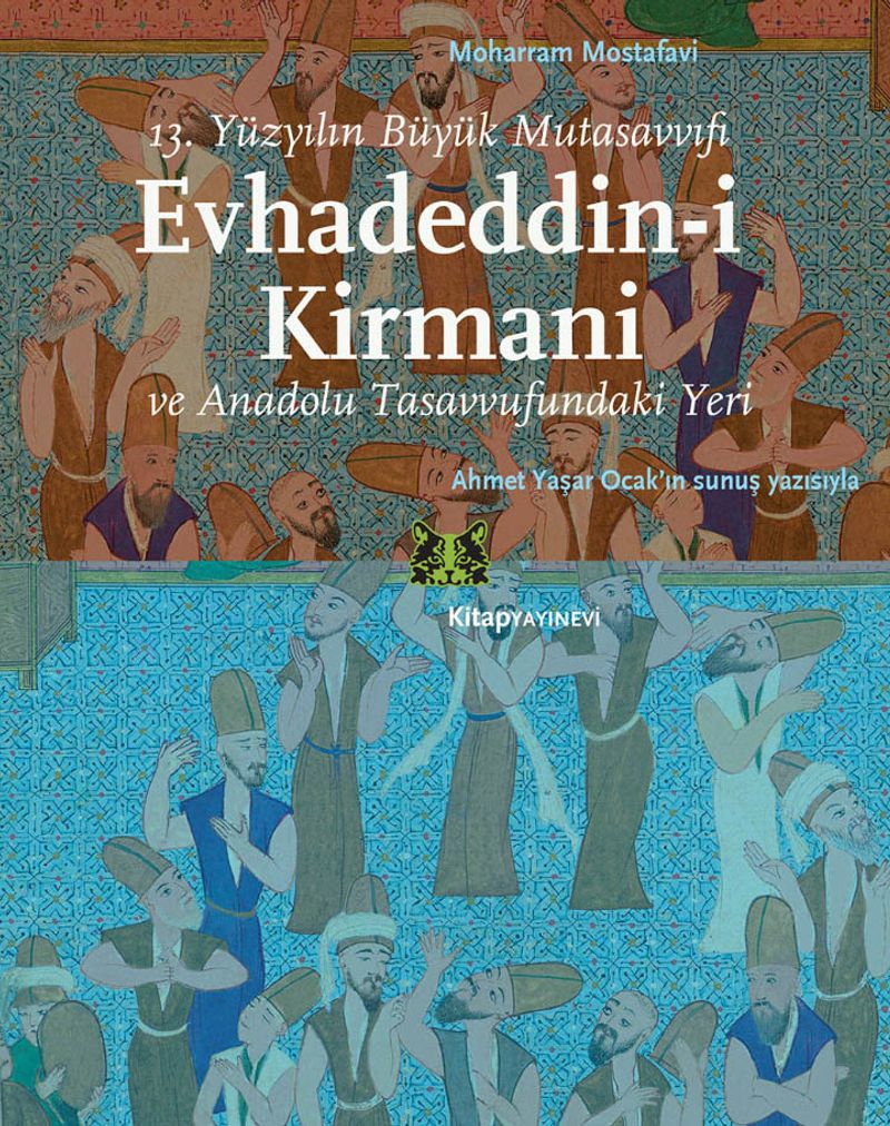 13.Yüzyılın Büyük Mutasavvıfı Evhadeddin-i Kirmani ve ve Anadolu Tasavvufundaki Yeri kitap kapağı