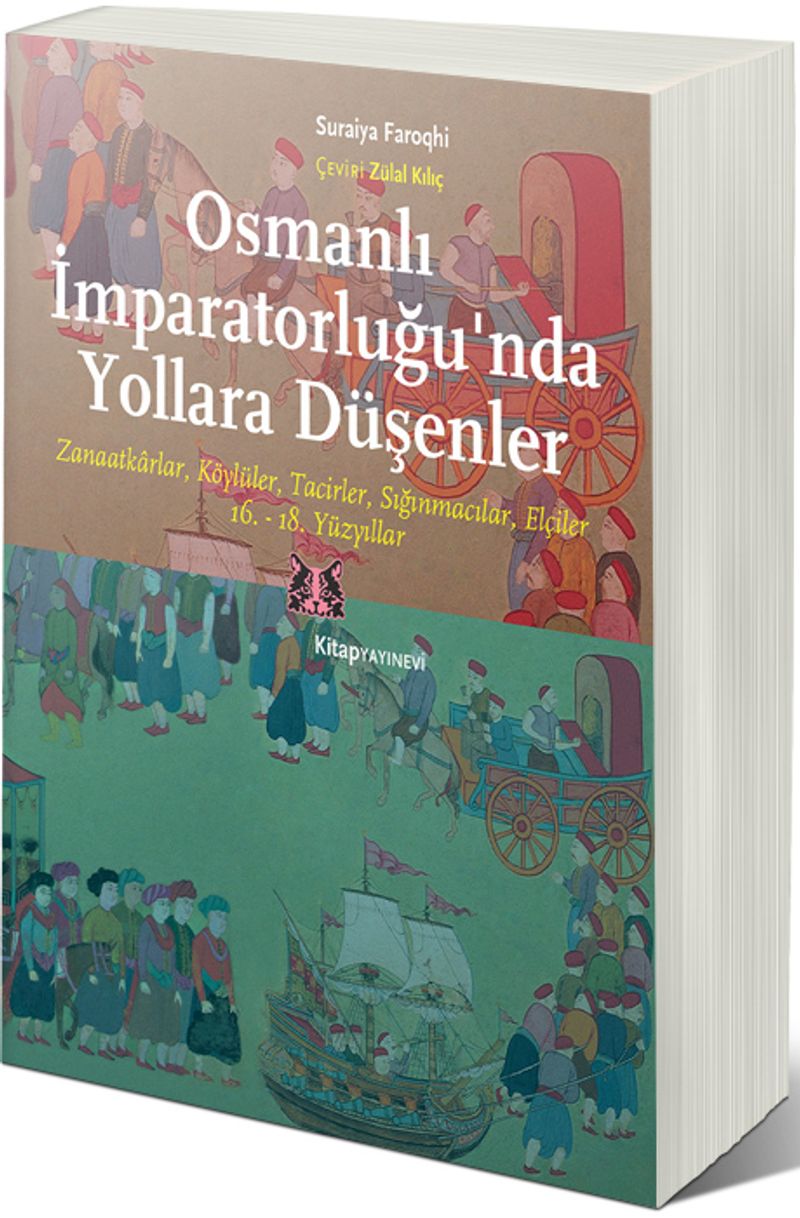 Osmanlı İmparatorluğu'nda Yollara Düşenler Zanaatkarlar, Köylüler, Tacirleri Sığınmacılar, Elçiler – 16.-18. Yüzyıllar kitap kapağı